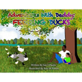 Adventures With Daddy: Feeding Ducks - Paperback