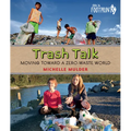 Trash Talk: Moving Toward a Zero-Waste World - Paperback