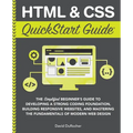 HTML and CSS QuickStart Guide: The Simplified Beginners Guide to Developing a Strong Coding Foundation, Building Responsive Websites, and Mastering th - Paperback