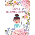 teacher coloring book: Coloring Book for adults to Relieving stress and Relaxation - Paperback