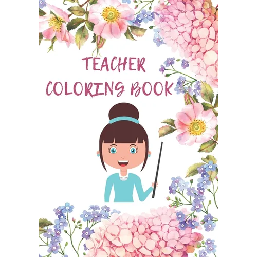 teacher coloring book: Coloring Book for adults to Relieving stress and Relaxation - Paperback