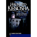 Haunted Kenosha: Ghosts, Legends and Bizarre Tales - Paperback