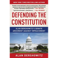 Defending the Constitution: Alan Dershowitz's Senate Argument Against Impeachment - Paperback