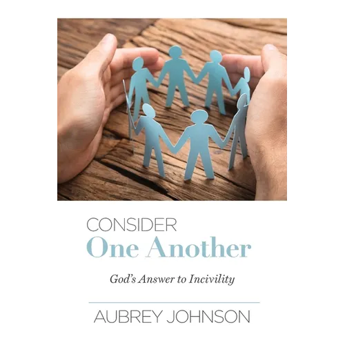 Consider One Another: God's Answer to Incivility - Paperback