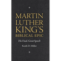 Martin Luther King S Biblical Epic: His Final, Great Speech