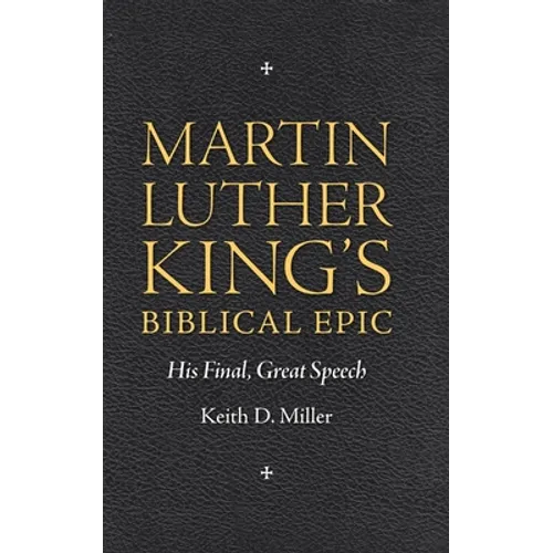 Martin Luther King S Biblical Epic: His Final, Great Speech