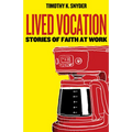Lived Vocation: Stories of Faith at Work - Paperback