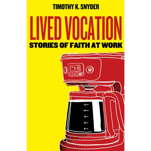 Lived Vocation: Stories of Faith at Work - Paperback