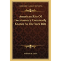 American Rite Of Freemasonry Commonly Known As The York Rite