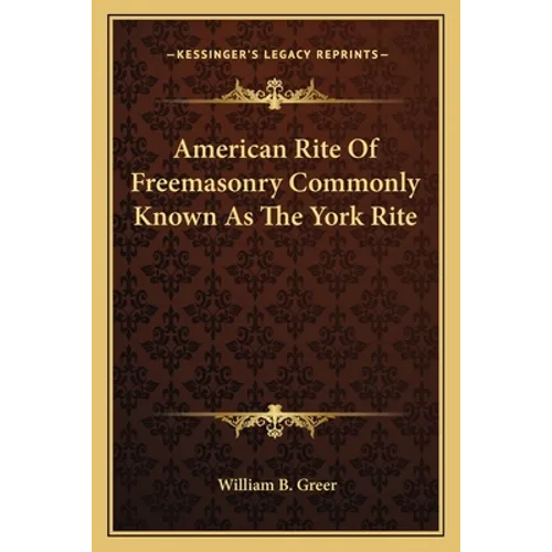 American Rite Of Freemasonry Commonly Known As The York Rite