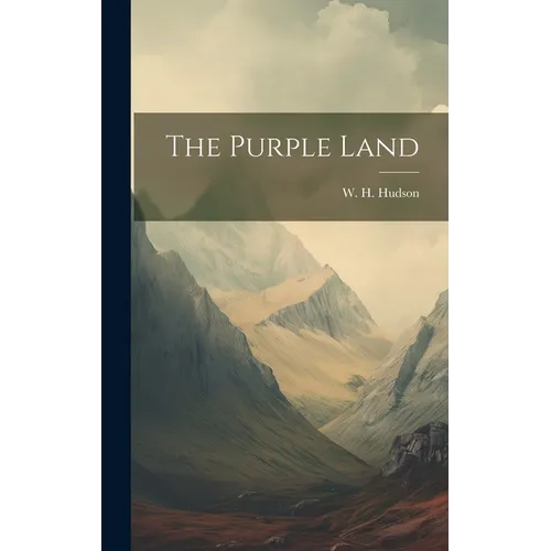 The Purple Land - Hardcover