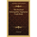 The Practical Naturopathic Vegetarian Cook Book - Hardcover