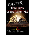 Darker Teachings of the Immortals - Paperback