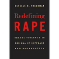 Redefining Rape: Sexual Violence in the Era of Suffrage and Segregation