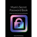Mum's Secret Password Book: Protect Your Internet Usernames and Passwords - Paperback