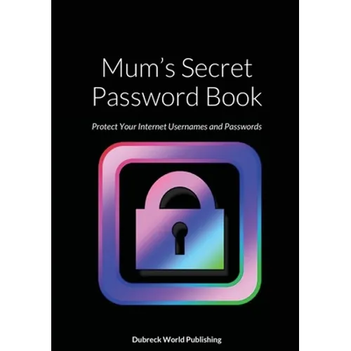 Mum's Secret Password Book: Protect Your Internet Usernames and Passwords - Paperback