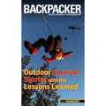 Backpacker Magazine's Outdoor Survival Stories and the Lessons Learned - Paperback