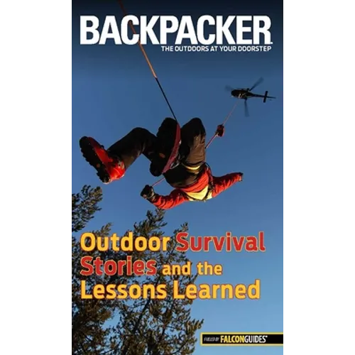 Backpacker Magazine's Outdoor Survival Stories and the Lessons Learned - Paperback