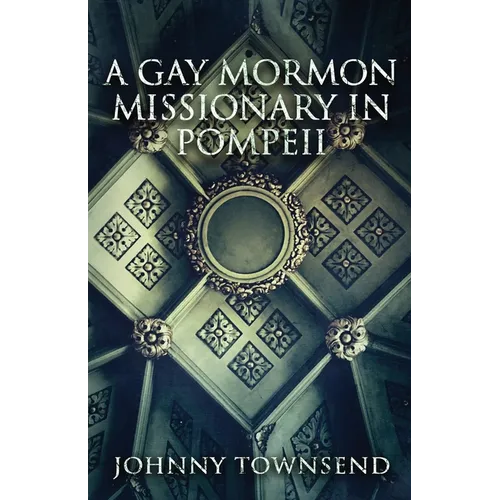 A Gay Mormon Missionary in Pompeii - Paperback