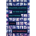 Channel Surfing in the Sea of Happiness - Paperback