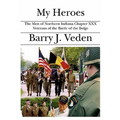 My Heroes: The Men of Northern Indiana Chapter XXX Veterans of the Battle of the Bulge - Paperback