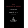 29th Divisional Artillery War Record and Honours Book 1915-1918.