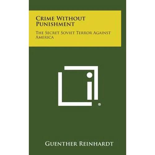 Crime Without Punishment: The Secret Soviet Terror Against America