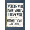 Working with Parents Makes Therapy Work - Hardcover