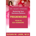 Dr. Susan's Solutions: Pregnenolone - Your #1 Sex Hormone - Paperback