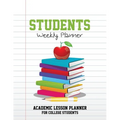 Students Weekly Planner: Academic Lesson Planner for College Students - Paperback
