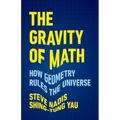 The Gravity of Math: How Geometry Rules the Universe - Hardcover