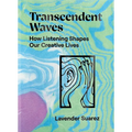 Transcendent Waves: How Listening Shapes Our Creative Lives - Paperback