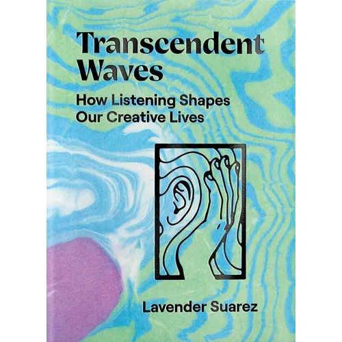 Transcendent Waves: How Listening Shapes Our Creative Lives - Paperback