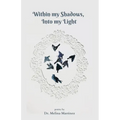Within my Shadows, Into my Light - Paperback