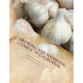 Growing and Handling Garlic in California: Circular 84 - Paperback