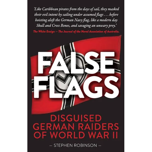 False Flags: Disguised German Raiders of World War II