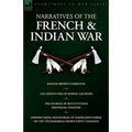Narratives of the French & Indian War: Ranger Brown's Narrative, the Adventures of Robert Eastburn, the Journal of Rufus Putnam-Provincial Infantry &