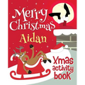Merry Christmas Aidan - Xmas Activity Book: (Personalized Children's Activity Book) - Paperback