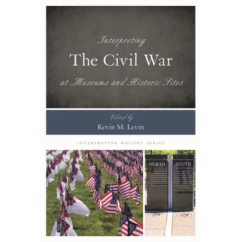 Interpreting the Civil War at Museums and Historic Sites