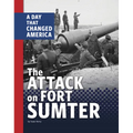 The Attack on Fort Sumter: A Day That Changed America - Paperback