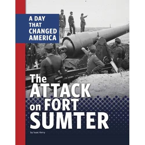 The Attack on Fort Sumter: A Day That Changed America - Paperback