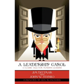 A Leadership Carol: A Classic Tale for Modern Leaders - Paperback