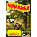 Foraging in the Southeast: Nature-Based Guide to Edible Plants, Sustainable Practices, and Legalities for Ages 13 to 99