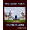 THE SECRET AGENT JOSEPH CONRAD Large Print: Large Print - Paperback