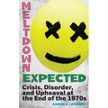 Meltdown Expected: Crisis, Disorder, and Upheaval at the End of the 1970s - Hardcover