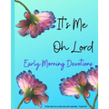 It's ME Oh Lord: Early Morning Devotions - Paperback