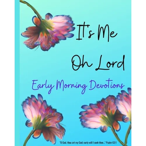 It's ME Oh Lord: Early Morning Devotions - Paperback