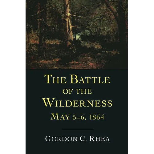 Battle of the Wilderness, May 5--6, 1864