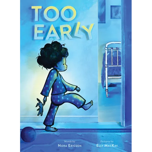 Too Early: A Picture Book - Hardcover