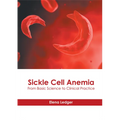 Sickle Cell Anemia: From Basic Science to Clinical Practice - Hardcover